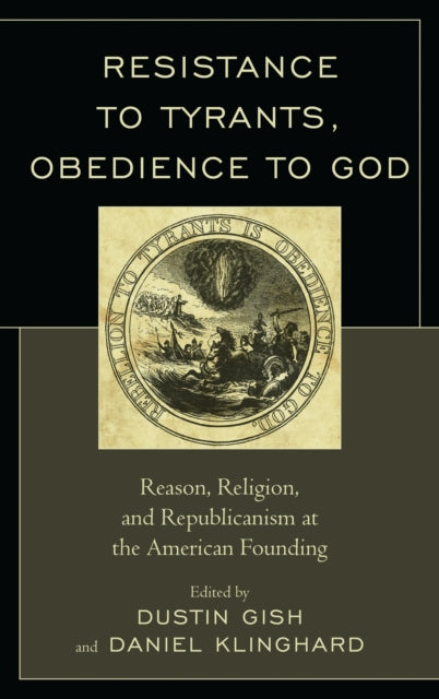 Book cover of: Resistance to Tyrants, Obedience to God. By: Dustin A. Gish