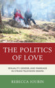 Book cover of: Politics of Love. By: Rebecca Joubin