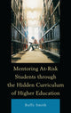 Book cover of: Mentoring At-Risk Students through the Hidden Curriculum of Higher Education. By: Buffy Smith