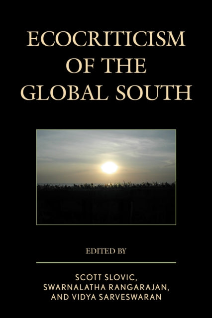 Book cover of: Ecocriticism of the Global South. By: Scott Slovic
