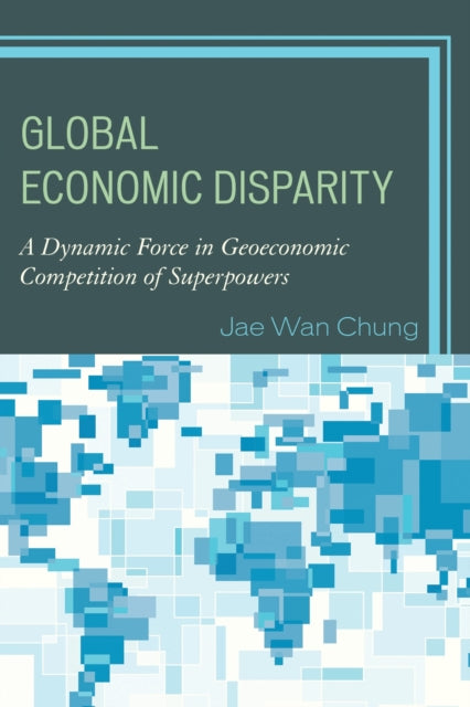 Book cover of: Global Economic Disparity. By: Jae Wan Chung