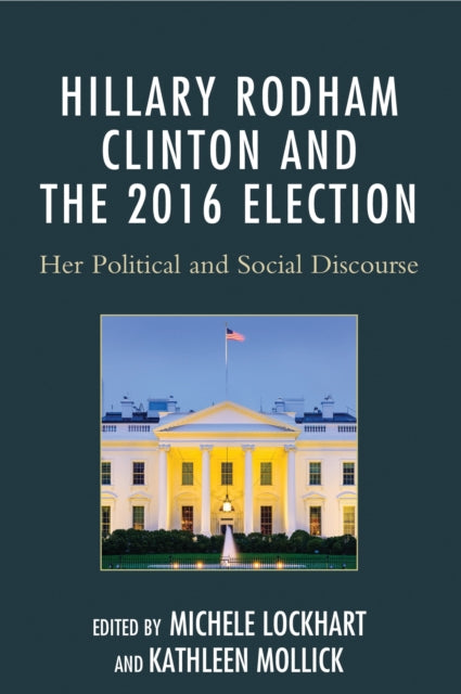 Book cover of: Hillary Rodham Clinton and the 2016 Election. By: Michele Lockhart
