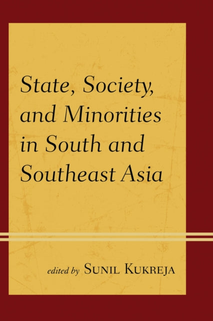 Book cover of: State, Society, and Minorities in South and Southeast Asia. By: Sunil Kukreja