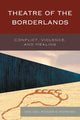 Book cover of: Theatre of the Borderlands. By: Iani Del Rosario Moreno