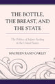 Book cover of: Bottle, the Breast, and the State. By: Maureen Rand Oakley