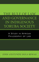 Book cover of: Rule of Law and Governance in Indigenous Yoruba Society. By: John Ayotunde Isola Bewaji