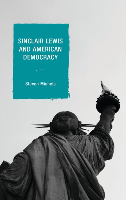 Book cover of: Sinclair Lewis and American Democracy. By: Steven J. Michels