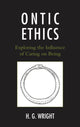 Book cover of: Ontic Ethics. By: Hollis G. Wright