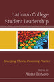 Book cover of: Latina/o College Student Leadership. By: Adele Lozano