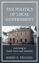 Book cover of: Politics of Local Government. By: Barry E. Truchil
