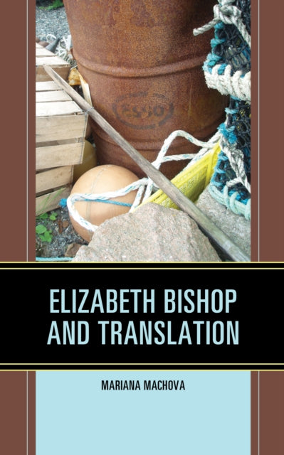 Book cover of: Elizabeth Bishop and Translation. By: Mariana Machova
