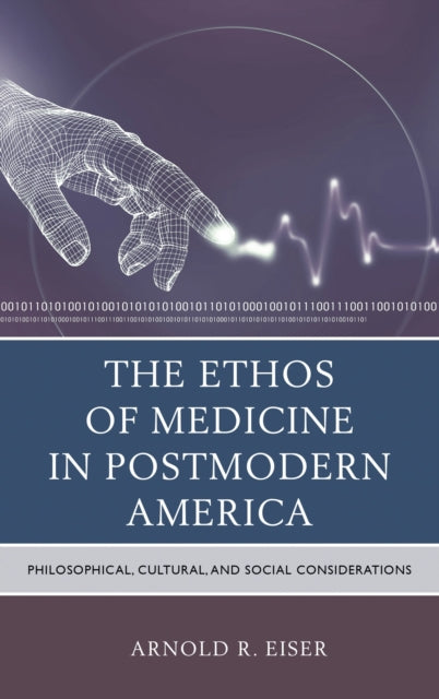 Book cover of: Ethos of Medicine in Postmodern America. By: Arnold R. Eiser