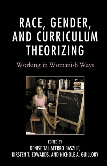 Book cover of: Race, Gender, and Curriculum Theorizing. By: Denise Taliaferro Baszile