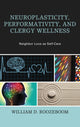 Book cover of: Neuroplasticity, Performativity, and Clergy Wellness. By: William D. Roozeboom