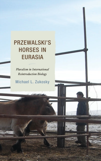 Book cover of: Przewalski's Horses in Eurasia. By: Michael L. Zukosky