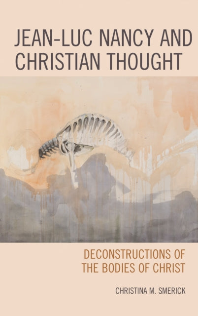 Book cover of: Jean-Luc Nancy and Christian Thought. By: Christina Smerick