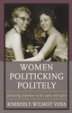 Book cover of: Women Politicking Politely. By: Kimberly Wilmot Voss