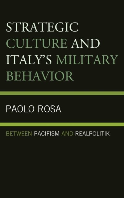 Book cover of: Strategic Culture and Italy's Military Behavior. By: Paolo Rosa