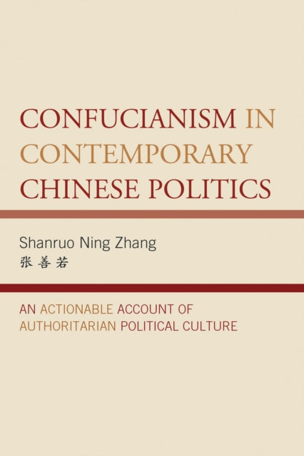 Book cover of: Confucianism in Contemporary Chinese Politics. By: Shanruo Ning Zhang