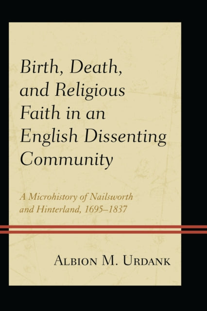 Book cover of: Birth, Death, and Religious Faith in an English Dissenting Community. By: Albion M. Urdank