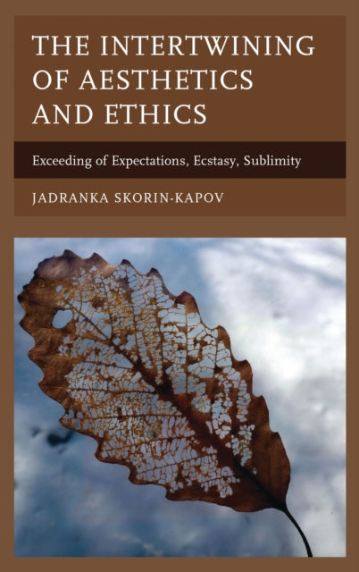 Book cover of: Intertwining of Aesthetics and Ethics. By: Jadranka Skorin-Kapov