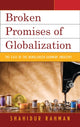Book cover of: Broken Promises of Globalization. By: Shahidur Rahman