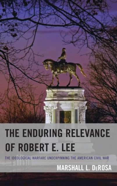 Book cover of: Enduring Relevance of Robert E. Lee. By: Marshall L. DeRosa