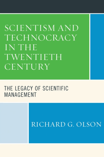 Book cover of: Scientism and Technocracy in the Twentieth Century. By: Richard G. Olson