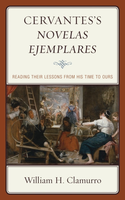 Book cover of: Cervantes’s Novelas ejemplares. By: William H. Clamurro