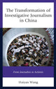 Book cover of: Transformation of Investigative Journalism in China. By: Haiyan Wang