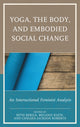 Book cover of: Yoga, the Body, and Embodied Social Change. By: Beth Berila
