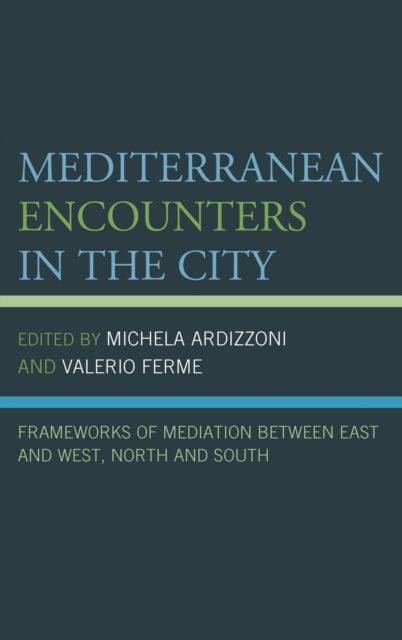 Book cover of: Mediterranean Encounters in the City. By: Michela Ardizzoni