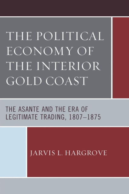 Book cover of: Political Economy of the Interior Gold Coast. By: Jarvis L. Hargrove