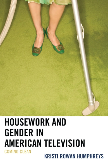 Book cover of: Housework and Gender in American Television. By: Kristi Rowan Humphreys