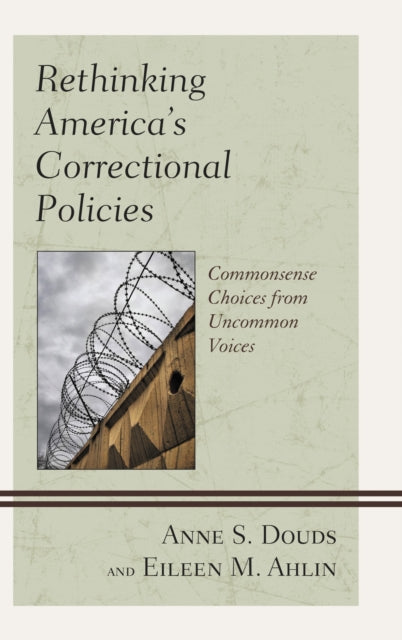 Book cover of: Rethinking America’s Correctional Policies. By: Anne S. Douds