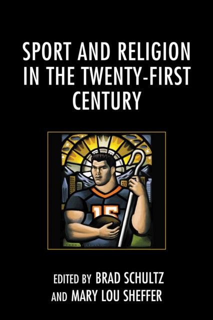 Book cover of: Sport and Religion in the Twenty-First Century. By: Brad Schultz