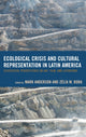 Book cover of: Ecological Crisis and Cultural Representation in Latin America. By: Anderson, Mark