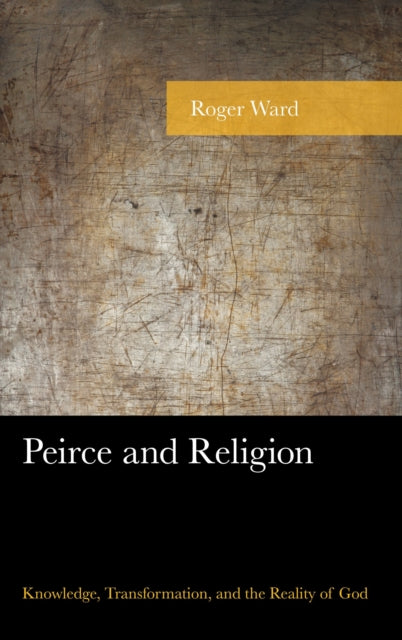 Book cover of: Peirce and Religion. By: Roger Ward