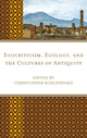 Book cover of: Ecocriticism, Ecology, and the Cultures of Antiquity. By: Christopher Schliephake