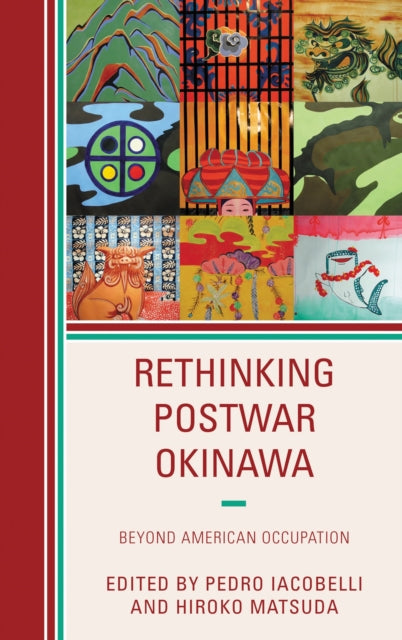 Book cover of: Rethinking Postwar Okinawa. By: Pedro Iacobelli
