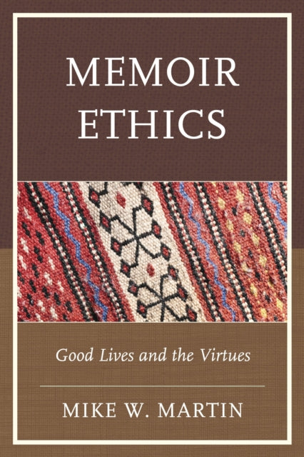 Book cover of: Memoir Ethics. By: Mike W. Martin