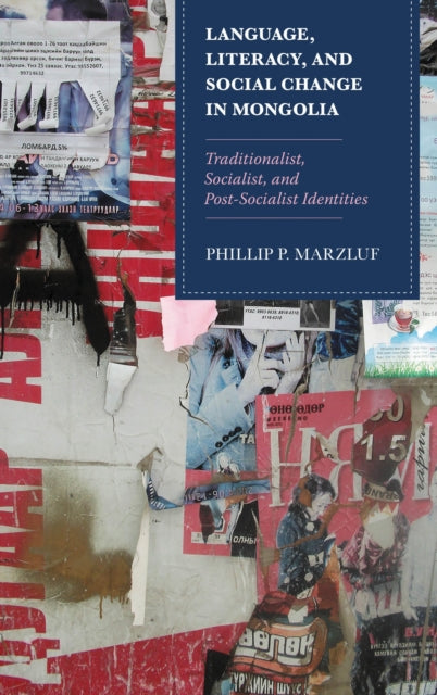 Book cover of: Language, Literacy, and Social Change in Mongolia. By: Phillip P. Marzluf