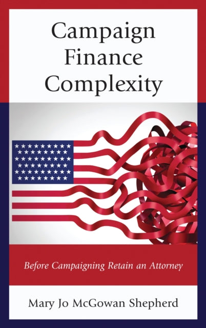 Book cover of: Campaign Finance Complexity. By: Mary Jo McGowan Shepherd