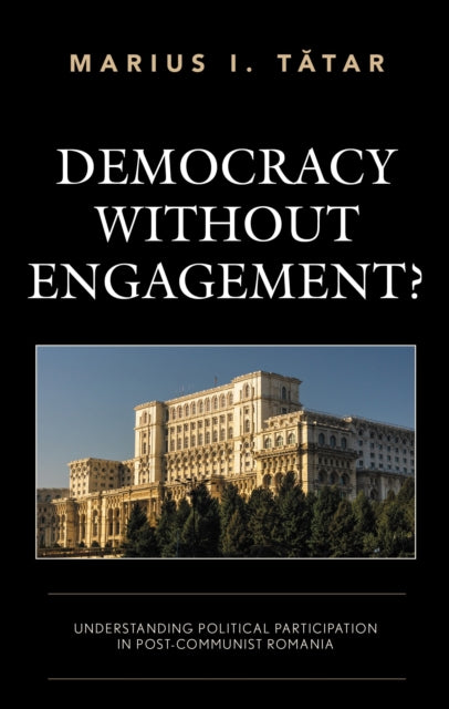 Book cover of: Democracy without Engagement?. By: Marius I. Tătar