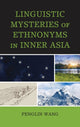 Book cover of: Linguistic Mysteries of Ethnonyms in Inner Asia. By: Penglin Wang