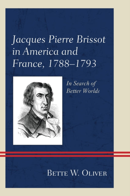 Book cover of: Jacques Pierre Brissot in America and France, 1788–1793. By: Bette W. Oliver
