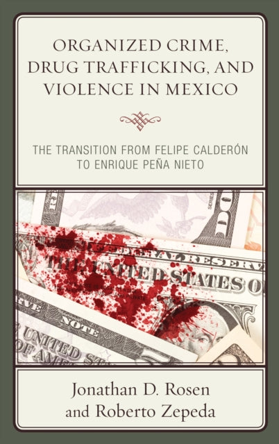 Book cover of: Organized Crime, Drug Trafficking, and Violence in Mexico. By: Jonathan D. Rosen
