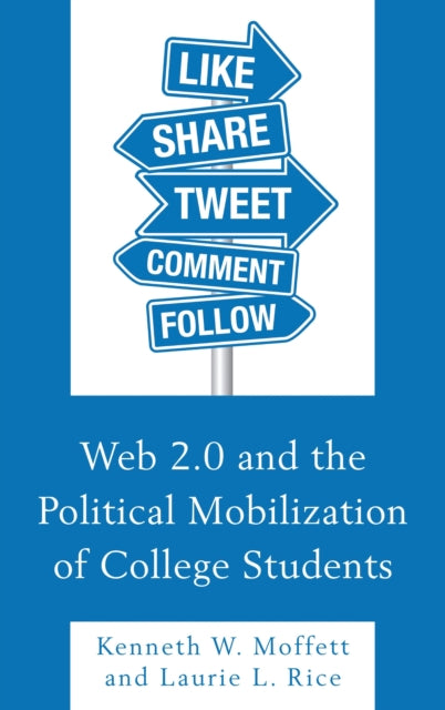Book cover of: Web 2.0 and the Political Mobilization of College Students. By: Kenneth W. Moffett