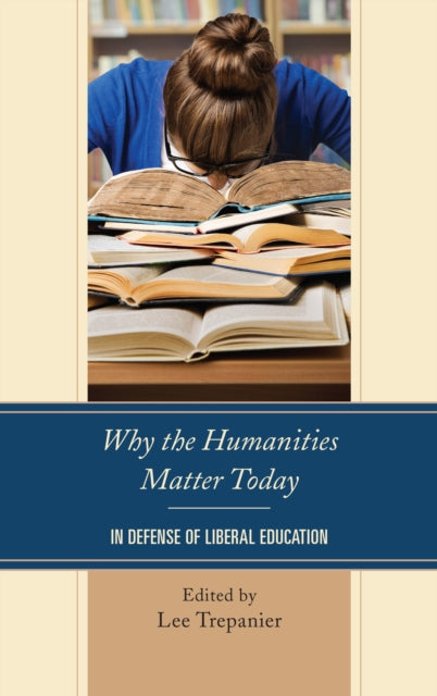 Book cover of: Why the Humanities Matter Today. By: Lee Trepanier