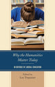 Book cover of: Why the Humanities Matter Today. By: Lee Trepanier